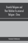 Image for Oriental religions and their relation to universal religion : China
