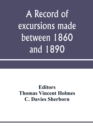 Image for A record of excursions made between 1860 and 1890