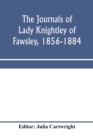 Image for The journals of Lady Knightley of Fawsley, 1856-1884