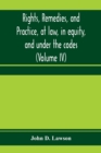 Image for Rights, remedies, and practice, at law, in equity, and under the codes