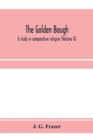 Image for The golden bough : a study in comparative religion (Volume II)