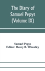 Image for The diary of Samuel Pepys; Pepysiana or Additional Notes on the Particulars of pepys&#39;s life and on some passages in the Diary (Volume IX)