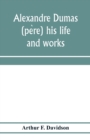 Image for Alexandre Dumas (pe`re) his life and works