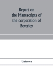 Image for Report on the manuscripts of the corporation of Beverley