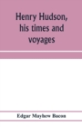 Image for Henry Hudson, his times and voyages