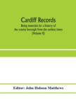 Image for Cardiff records; being materials for a history of the county borough from the earliest times (Volume II)