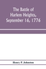 Image for The battle of Harlem Heights, September 16, 1776; with a review of the events of the campaign
