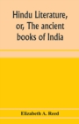 Image for Hindu literature, or, The ancient books of India