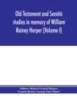 Image for Old Testament and Semitic studies in memory of William Rainey Harper (Volume I)