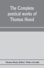 Image for The complete poetical works of Thomas Hood