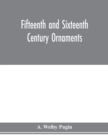 Image for Fifteenth and sixteenth century ornaments
