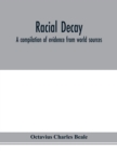 Image for Racial decay; a compilation of evidence from world sources