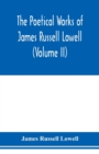 Image for The Poetical Works of James Russell Lowell (Volume II)