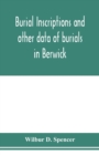 Image for Burial inscriptions and other data of burials in Berwick, York county, Maine, to the year 1922