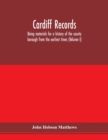 Image for Cardiff records; being materials for a history of the county borough from the earliest times (Volume I)