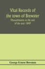 Image for Vital records of the town of Brewster, Massachusetts to the end of the year 1849