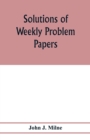 Image for Solutions of weekly problem papers