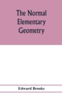 Image for The normal elementary geometry : embracing a brief treatise on mensuration and trigonometry: designed for academies, seminaries, high schools, normal schools, and advanced classes in common schools