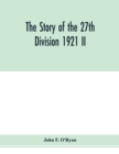 Image for The story of the 27th division 1921 II