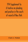 Image for 1914 Supplement to A treatise on pleading and practice in the courts of record of New York