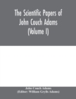 Image for The scientific papers of John Couch Adams (Volume I)