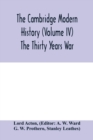Image for The Cambridge modern history (Volume IV) The Thirty Years War