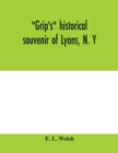 Image for Grip&#39;s historical souvenir of Lyons, N. Y