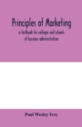 Image for Principles of marketing; a textbook for colleges and schools of business administration