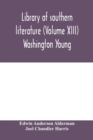 Image for Library of southern literature (Volume XIII) Washington Young