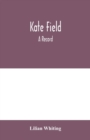 Image for Kate Field; a record