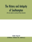Image for The history and antiquity of Southampton, with some conjectures concerning the Roman clausentum