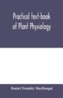 Image for Practical text-book of plant physiology