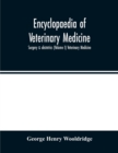 Image for Encyclopaedia of veterinary medicine, surgery &amp; obstetrics (Volume I) Veterinary Medicine
