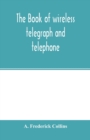 Image for The book of wireless telegraph and telephone