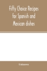 Image for Fifty choice recipes for Spanish and Mexican dishes