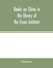 Image for Books on China in the library of the Essex Institute