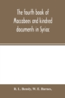 Image for The fourth book of Maccabees and kindred documents in Syriac