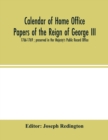 Image for Calendar of Home Office papers of the reign of George III