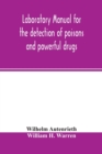 Image for Laboratory manual for the detection of poisons and powerful drugs
