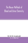 Image for The newer methods of blood and urine chemistry