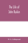 Image for The life of John Ruskin