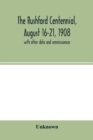 Image for The Rushford centennial, August 16-21, 1908