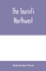 Image for The tourist&#39;s Northwest