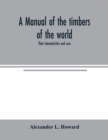 Image for A manual of the timbers of the world