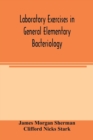 Image for Laboratory exercises in general elementary bacteriology