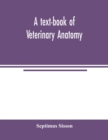 Image for A text-book of veterinary anatomy