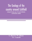 Image for The geology of the country around Lichfield, including the northern parts of the South Staffordshire and Warwickshire coalfields