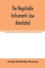 Image for The negotiable instruments law annotated