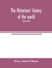Image for The historians&#39; history of the world; a comprehensive narrative of the rise and development of nations as recorded by over two thousand of the great writers of all ages (Volume XXIV)