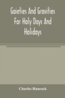 Image for Gaieties and gravities for holy days and holidays